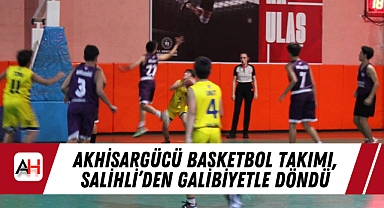 Akhisargücü Basketbol Takımı, Salihli'den Galibiyetle Döndü