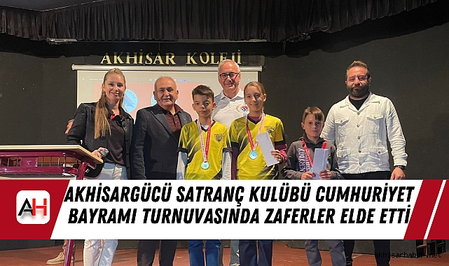 Akhisargücü Satranç Kulübü Cumhuriyet Bayramı Turnuvasında Zaferler Elde Etti