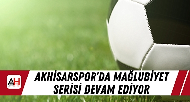 Akhisarspor’dan Mağlubiyet Serisi Devam Ediyor