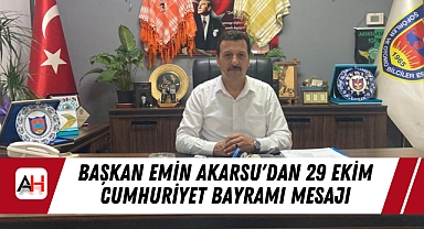 Başkan Emin Akarsu'dan 29 Ekim Cumhuriyet Bayramı Mesajı