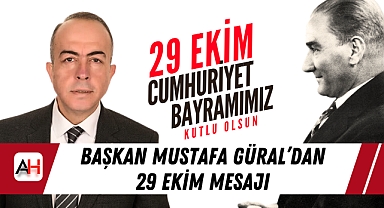 Başkan Mustafa Güral’dan 29 Ekim Mesajı
