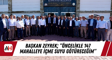 Başkan Zeyrek; "Öncelikle 147 Mahalleye İçme Suyu Götüreceğim"