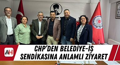 CHP'den Belediye-İş Sendikasına Anlamlı Ziyaret