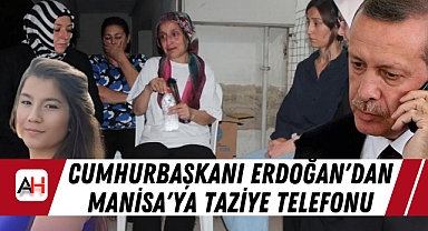 Cumhurbaşkanı Erdoğan'dan Manisa'ya Taziye Telefonu