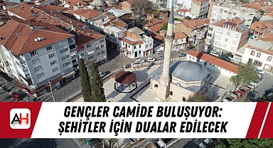 Gençler Camide Buluşuyor: Şehitler İçin Dualar Edilecek