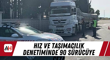 Hız ve Taşımacılık Denetiminde 90 Sürücüye Ceza