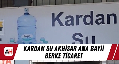 Kardan Su Akhisar Ana Bayii Berke Ticaret