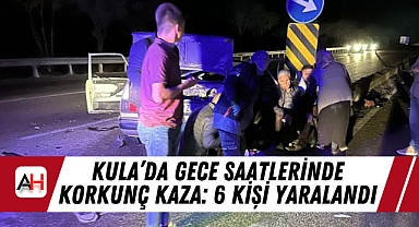 Kula’da Gece Saatlerinde Korkunç Kaza: 6 Kişi Yaralandı