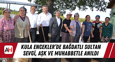 Kula Encekler’de Bağdatlı Sultan Sevgi, Aşk Ve Muhabbetle Anıldı