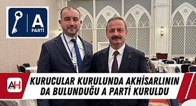 Kurucular kurulunda Akhisarlının da bulunduğu A Parti kuruldu