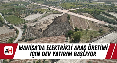 Manisa’da Elektrikli Araç Üretimi İçin Dev Yatırım Başlıyor
