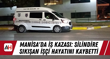 Manisa'da İş Kazası: Silindire Sıkışan İşçi Hayatını Kaybetti