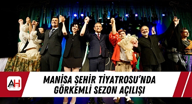 Manisa Şehir Tiyatrosu'nda Görkemli Sezon Açılışı