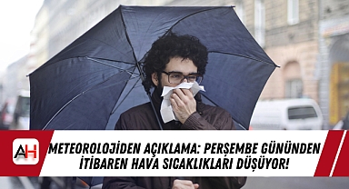 Meteorolojiden açıklama: Perşembe Gününden İtibaren Hava Sıcaklıkları Düşüyor!