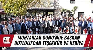 Muhtarlar Günü'nde Başkan Dutlulu'dan Teşekkür ve Hediye