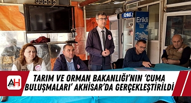 Tarım ve Orman Bakanlığı'nın 'Cuma Buluşmaları' Akhisar'da Gerçekleştirildi