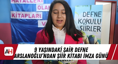 9 Yaşındaki Şair Defne Arslanoğlu'ndan Şiir Kitabı İmza Günü