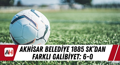Akhisar Belediye 1885 SK’dan Farklı Galibiyet: 6-0
