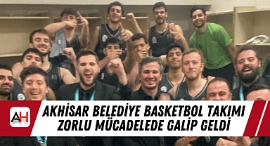 Akhisar Belediye Basketbol Takımı Zorlu Mücadelede Galip Geldi