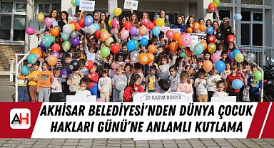 Akhisar Belediyesi'nden Dünya Çocuk Hakları Günü'ne Anlamlı Kutlama