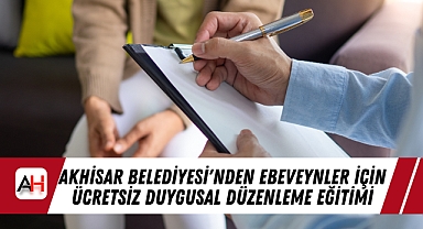 Akhisar Belediyesi'nden Ebeveynler için Ücretsiz Duygusal Düzenleme Eğitimi