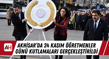 Akhisar'da 24 Kasım Öğretmenler Günü Kutlamaları Gerçekleştirildi