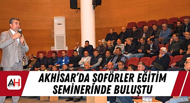 Akhisar'da Şoförler Eğitim Seminerinde Buluştu