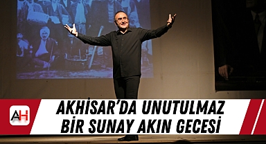 Akhisar'da Unutulmaz Bir Sunay Akın Gecesi