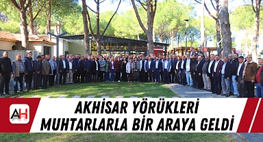 Akhisar Yörükleri Muhtarlarla Bir Araya Geldi