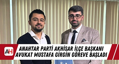 Anahtar Parti Akhisar İlçe Başkanı Avukat Mustafa Girgin Göreve Başladı