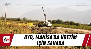 BYD, Manisa'da Üretim İçin Sahada