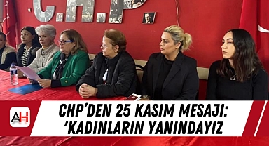 CHP'den 25 Kasım Mesajı: 'Kadınların Yanındayız