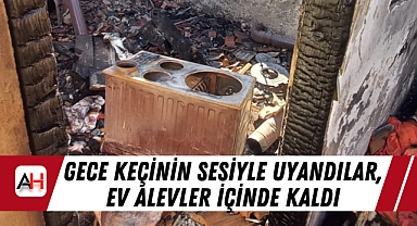 Gece Keçinin Sesiyle Uyandılar, Ev Alevler İçinde Kaldı