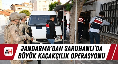 Jandarma'dan Saruhanlı'da Büyük Kaçakçılık Operasyonu