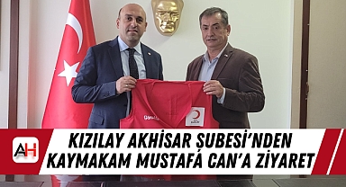 Kızılay Akhisar Şubesi'nden Kaymakam Mustafa Can'a Ziyaret