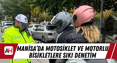 Manisa’da Motosiklet ve Motorlu Bisikletlere Sıkı Denetim
