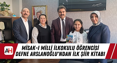 Misak-ı Milli İlkokulu Öğrencisi Defne Arslanoğlu'ndan İlk Şiir Kitabı