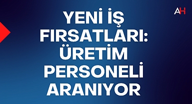 SEREL'den Yeni İş Fırsatları: Üretim Personeli Aranıyor