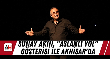 Sunay Akın, "Aslanlı Yol" Gösterisi ile Akhisar'da
