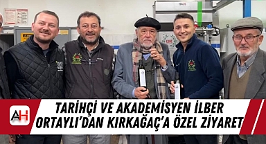 Tarihçi ve Akademisyen İlber Ortaylı’dan Kırkağaç’a Özel Ziyaret