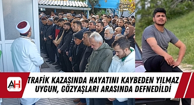 Trafik Kazasında Hayatını Kaybeden Yılmaz Uygun, Gözyaşları Arasında Defnedildi