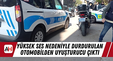 Yüksek Ses Nedeniyle Durdurulan Otomobilden Uyuşturucu Çıktı