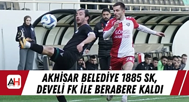 Akhisar Belediye 1885 SK, Develi FK ile Berabere Kaldı