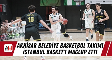 Akhisar Belediye Basketbol Takımı İstanbul Basket'i Mağlup Etti