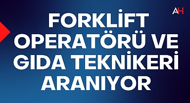 Akhisar'da Forklift Operatörü ve Gıda Teknikeri Aranıyor