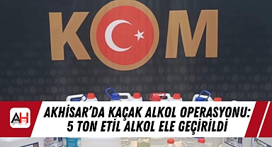 Akhisar'da Kaçak Alkol Operasyonu: 5 Ton Etil Alkol Ele Geçirildi