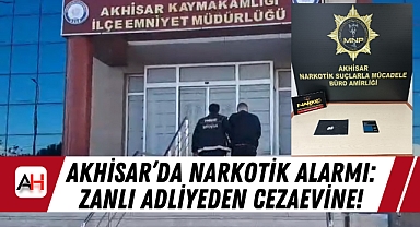 Akhisar'da Narkotik Alarmı: Zanlı Adliyeden Cezaevine!