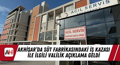 Akhisar'da süt fabrikasındaki iş kazası ile ilgili valilik açıklama geldi