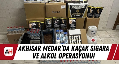 Akhisar Medar'da kaçak sigara ve alkol operasyonu!