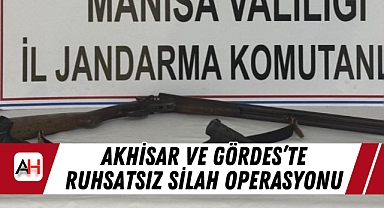 Akhisar ve Gördes'te Ruhsatsız Silah Operasyonu